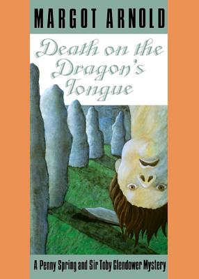 Death on the Dragon’s Tongue: A Penny Spring and Sir Toby Glendower Mystery