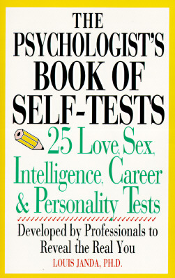 The Psychologist’s Book of Self-Tests: 25 Love, Sex, Intelligence, Career, and Personality Tests Developed by Professionals to R
