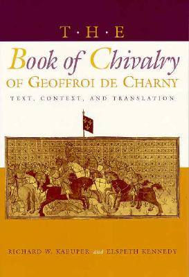 The Book of Chivalry of Geoffroi De Charny: Text, Context, and Translation