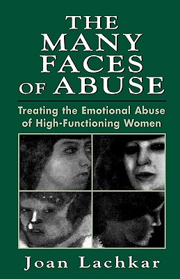 The Many Faces of Abuse: Treating the Emotional Abuse of High-Functioning Women