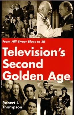 Television’s Second Golden Age: From Hill Street Blues to Er : Hill Street Blues, Thirtysomething, St. Elsewhere, China Beach, C