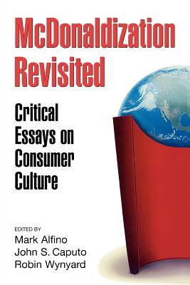 McDonaldization Revisited: Critical Essays on Consumer Culture