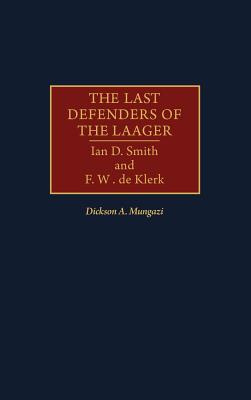 The Last Defenders of the Laager: Ian D. Smith and F.W. De Klerk