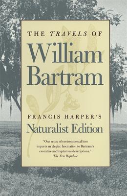 The Travels of William Bartram: Naturalist’s Edition