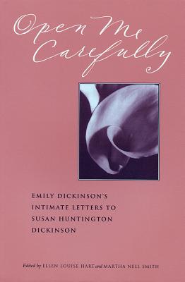 Open Me Carefully: Emily Dickinson’s Intimate Letters to Susan Huntington Dickinson