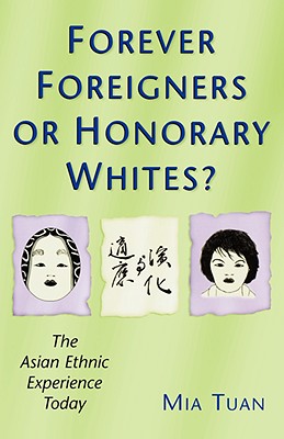 Forever Foreigners or Honorary Whites?: The Asian Ethnic Experience Today
