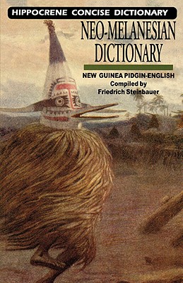 Neo-Melanesian - English Concise Dictionary: New Guinea Pidgin-English Language