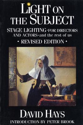 Light on the Subject: Stage Lighting for Directors and Actors and the Rest of Us
