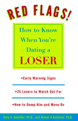 Red Flags!: How to Know When You’re Dating a Loser