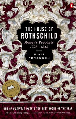 The House of Rothschild: Volume 1: Money’s Prophets: 1798-1848