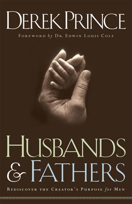 Husbands and Fathers: Rediscover the Creator’s Purpose for Men