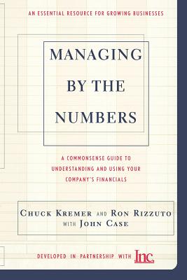 Managing by the Numbers: A Commonsense Guide to Understanding and Using Your Company’s Financials