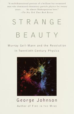 Strange Beauty: Murray Gell-Mann and the Revolution in 20Th-Century Physics