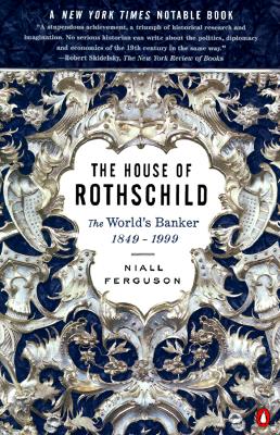 The House of Rothschild: The World’s Banker: 1849-1999