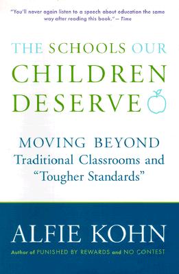 The Schools Our Children Deserve: Moving Beyond Traditional Classrooms and Tougher Standards