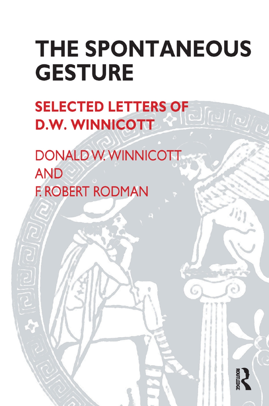 The Spontaneous Gesture: Selected Letters of D. W. Winnicott