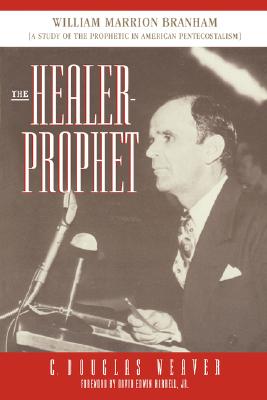 The Healer-Prophet William Marrion Branham: A Study of the Prophetic in American Pentecostalism