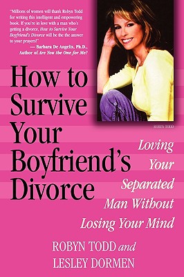 How to Survive Your Boyfriend’s Divorce: Loving Your Separated Man Without Losing Your Mind