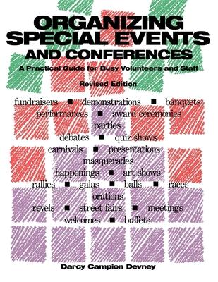 Organizing Special Events and Conferences: A Practical Guide for Busy Volunteers and Staff