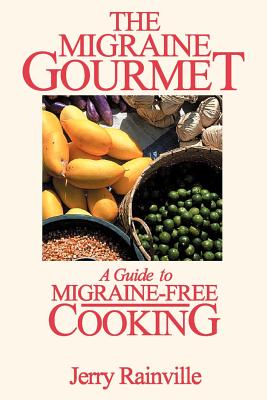 The Migraine Gourmet: A Guide to Migraine-Free Cooking