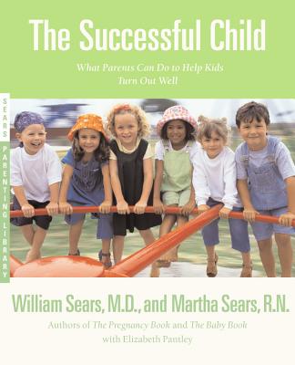 The Successful Child: What Parents Can Do to Help Their Kids Turn Out Well