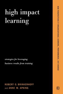 High-Impact Learning: Strategies for Leveraging Business Results from Training