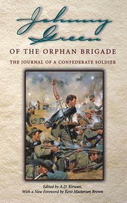 Johnny Green of the Orphan Brigade: The Journal of a Confederate Soldier