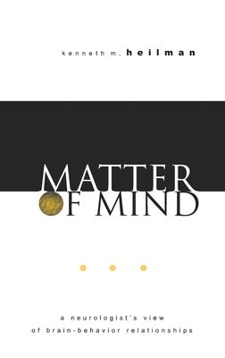 Matter of Mind: A Neurologist’s View of Brain-Behavior Relationships