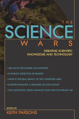 The Science Wars: Debating Scientific Knowledge and Technology