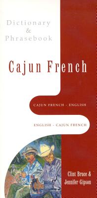 Cajun French-English English-Cajun French: Dictionary & Phrasebook