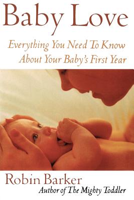 Baby Love: Everything You Need to Know About Your Baby’s First Year