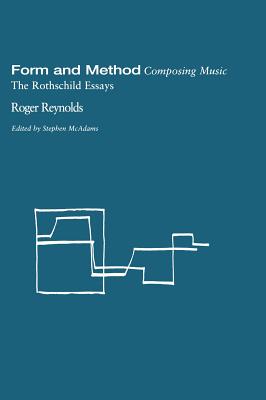 Form and Method: Composing Music, the Rothschild Essays