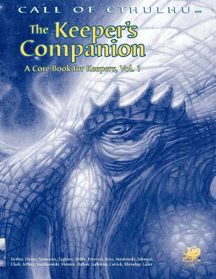 The Keeper’s Companion: Blasphemous Knowledge, Forbidden Secrets, and Handy Information; A Cor Book for Keeper