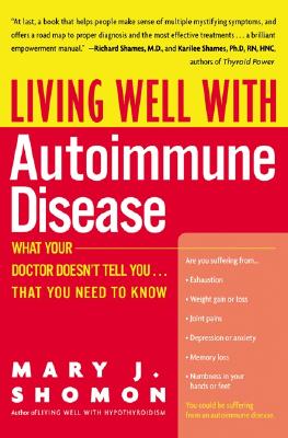 Living Well with Autoimmune Disease: What Your Doctor Doesn’t Tell You...That You Need to Know