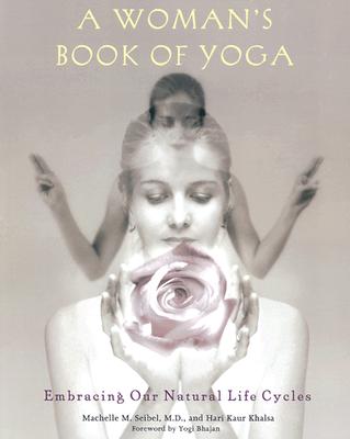 A Woman’s Book of Yoga: Embracing Our Natural Life Cycles