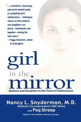 Girl in the Mirror: Mothers and Daughters in the Years of Adolescene