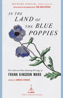 In the Land of the Blue Poppies: The Collected Plant Hunting Writings of Frank Kingdon-ward
