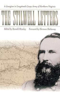 The Stilwell Letters: A Georgian in Longstreet’s Corps, Army of Northern Virginia