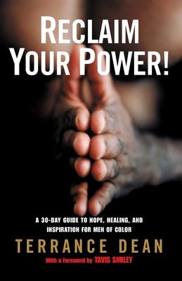 Reclaim Your Power!: A 30-day Guide to Hope, Healing, and Inspiration for Men of Color