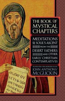 The Book of Mystical Chapters: Meditations on the Soul’s Ascent, from the Desert Fathers and Other Early Christian Contemplative