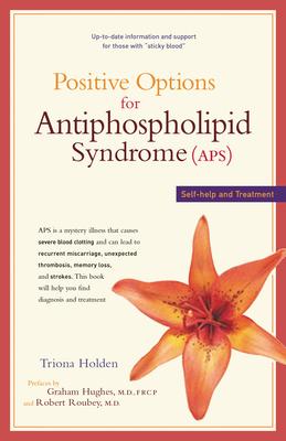 Positive Options for Antiphospholipid Syndrome: Self-Help and Treatment