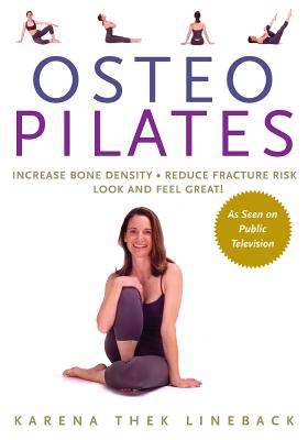 Osteopilates: Increase Bone Density Reduce Fracture Risk Look and Feel Great