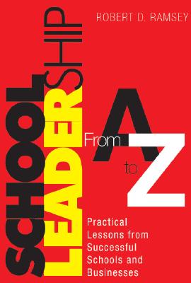 School Leadership from A to Z: Practical Lessons from Successful Schools and Businesses