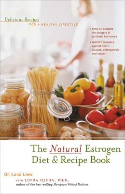 The Natural Estrogen Diet & Recipe Book