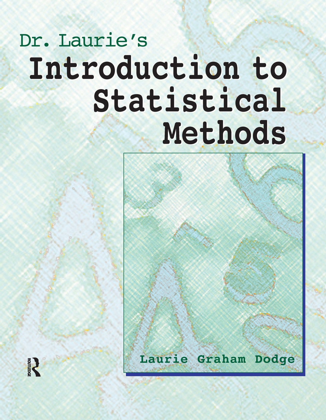 Dr. Laurie’s Introduction to Statistical Methods