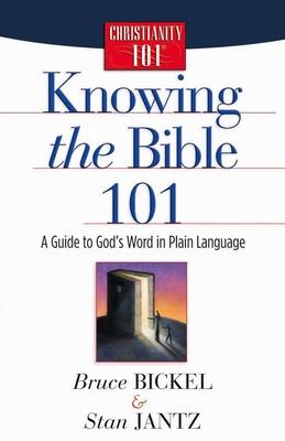Knowing the Bible 101: A Guide to God’s Word in Plain Language