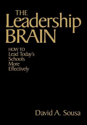 The Leadership Brain: How to Lead Today’s Schools More Effectively