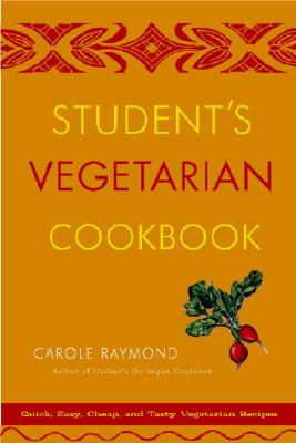 Student’s Vegetarian Cookbook: Quick, Easy, Cheap, and Tasty Vegetarian Recipes