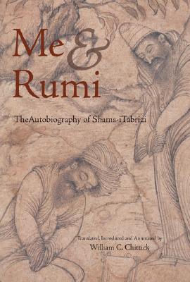 Me & Rumi: The Autobiography of Shams-I Tabrizi