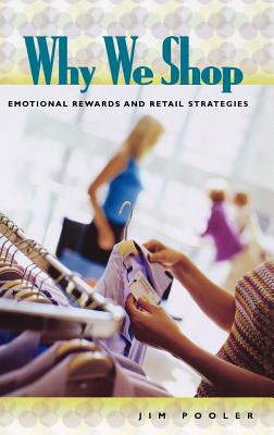 Why We Shop: Emotional Rewards and Retail Strategies